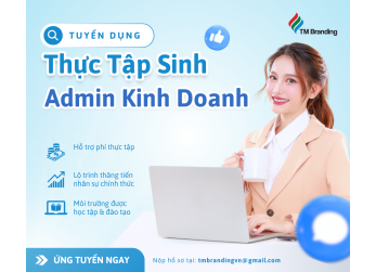 TM Branding tuyển Thực Tập Sinh Admin Kinh Doanh